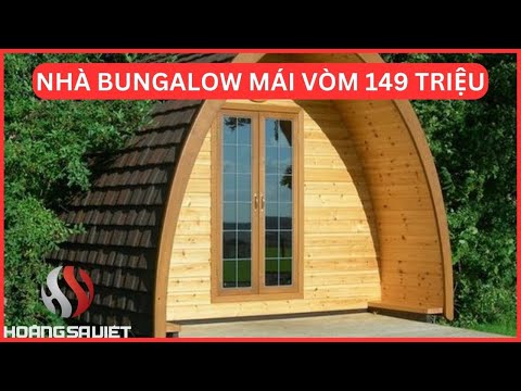 Nhà Bungalow mái vòm 18m2 Chỉ 149 Triệu | Bungalow Homestay House