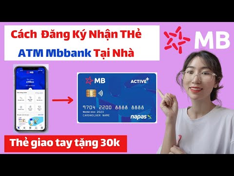 Cách làm thẻ ATM Mbbank online Tại Nhà tặng 30k, Mở tài khoản thẻ ATM Mbbank online trên điện thoại