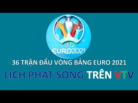 Xem trực tiếp EURO 2021 trên kênh nào? Lịch phát sóng trực tiếp EURO 2021 trên Tivi