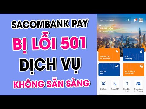 Sacombank Pay Bị Lỗi 501 Không Đăng Nhập Được, Lỗi Dịch Vụ Không Sẵn Sàng