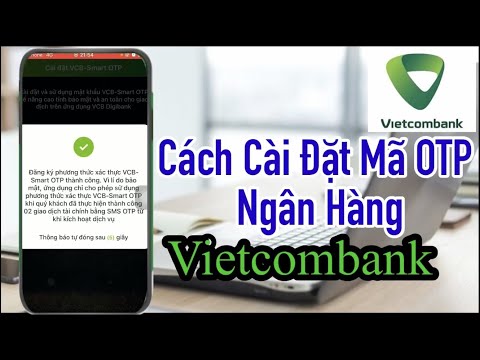 Hướng Dẫn Cách Cài Đặt Mã OTP Của Ngân Hàng Vietcombank Hướng Dẫn Cách Cài Đặt Mã OTP Của Ngân Hàng Vietcombank