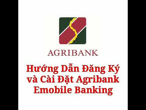 Hướng dẫn đăng ký và cài đặt Agribank Emobile Banking