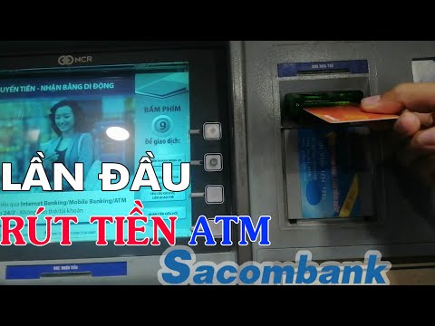 Hướng dẫn cách rút tiền thẻ ATM sacombank lần đầu
