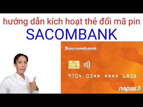 Hướng dẫn kích hoạt thẻ đổi mã pin ngân hàng SACOMBANK online