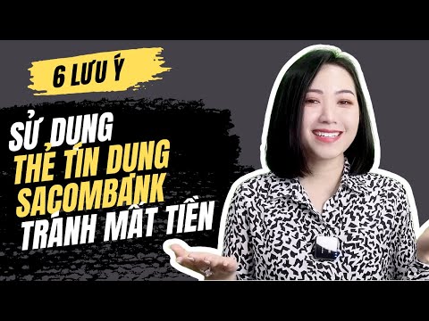 6 lưu ý khi sử dụng thẻ tín dụng Sacombank tránh mất tiền | Đỗ Thuý Hằng 6 lưu ý khi sử dụng thẻ tín dụng Sacombank tránh mất tiền | Đỗ Thuý Hằng