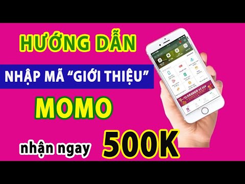 [Hướng Dẫn] Cách Nhập Mã Giới Thiệu MOMO Nhận 500K 200-300K (Kiếm Tiền Ví Momo 2023)