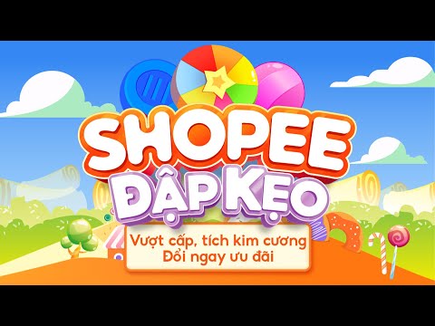 [Hướng dẫn] Cách chơi game Shopee Đập Kẹo kiếm nhiều cương  nhất - Ditadi.net