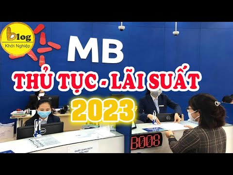 Quy trình, thủ tục, lãi suất vay vốn ngân hàng quân đội MB