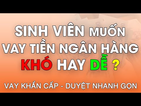 Sinh Viên Có Được Vay Tiền Ngân Hàng Không Thế Chấp? Những Ngân Hàng Nào Cho Sinh Viên Vay Tiền?
