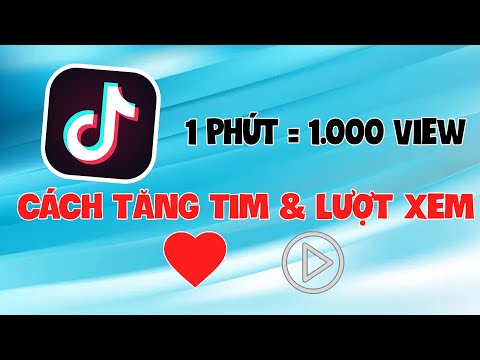Hướng Dẫn Cách Tăng View Và Tim Cho TikTok Cực Đơn Giản | Bệnh Viện Điện Thoại 24h