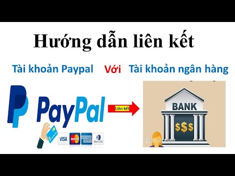 Hướng dẫn liên kết tài khoản Paypal với tài khoản ngân hàng
