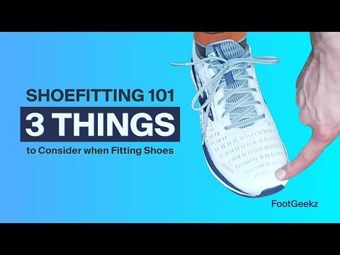 Shoe Fitting 101: 3 Things to Consider When Fitting Shoes