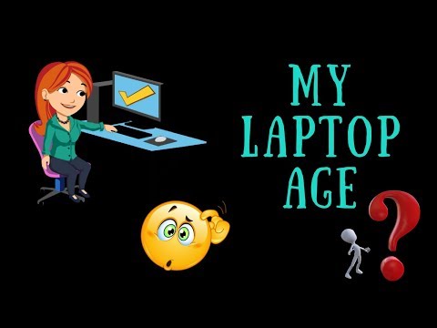 How to know my computer Age (Your Laptop Birthday)