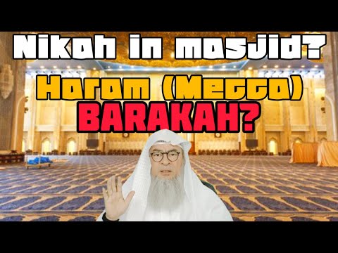 People doing nikah in masjid saying its sunnah & has barakah, true? (in haram mecca? assim al hakeem