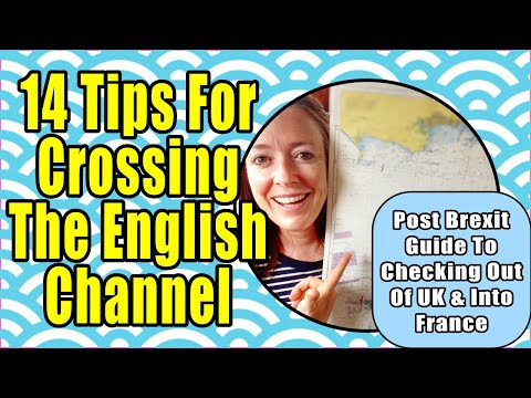 12 Tips For Sailing Across The English Channel | Post Brexit How To Check Out Of UK And Into France